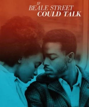 Nếu Phố Beale Biết Nói (If Beale Street Could Talk) [2018]