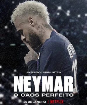 Neymar: Sự hỗn loạn hoàn hảo (Neymar: The Perfect Chaos) [2022]