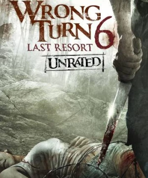 Ngã Rẽ Tử Thần 6: Khu Nghỉ Dưỡng Cuối Cùng (Wrong Turn 6: Last Resort) [2014]