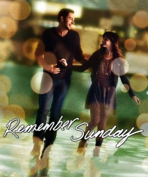 Ngày Chủ Nhật Đáng Nhớ (Remember Sunday) [2013]