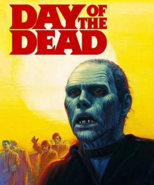 Ngày Của Người Chết (Day of the Dead) [1985]