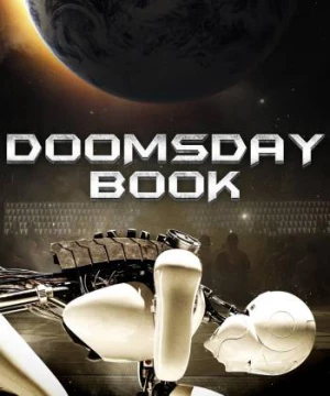 Ngày Khải Huyền (Doomsday Book) [2012]