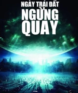 Ngày Trái Đất Ngừng Quay (The Day the Earth Stood Still) [2008]