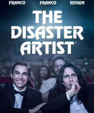 Nghệ Sĩ Thảm Họa (The Disaster Artist) [2017]