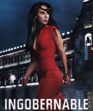 Ngoài vòng kiểm soát (Phần 1) (Ingobernable (Season 1)) [2017]