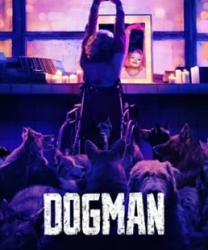 Người Bạn Của Chó (Dogman) [2023]