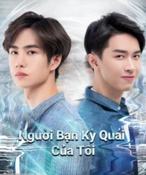 Người Bạn Kỳ Quái Của Tôi (My Strange Friend) [2020]