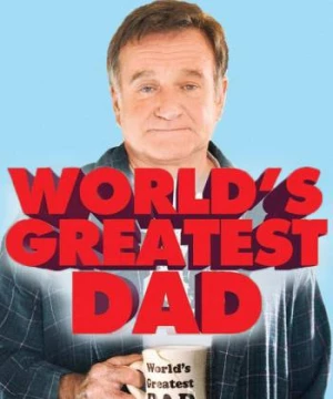 Người Bố Tuyệt Vời (World's Greatest Dad) [2009]