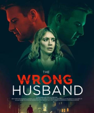 Người Chồng Giả Mạo (The Wrong Husband) [2019]