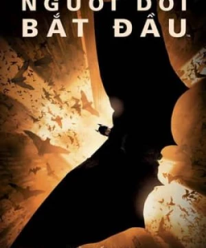 Người Dơi Bắt Đầu (Batman Begins) [2005]