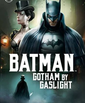 Người Dơi: Gotham của Gaslight (Batman: Gotham By Gaslight) [2018]