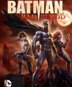 Người Dơi: Mối Hận Thù (Batman: Bad Blood) [2016]