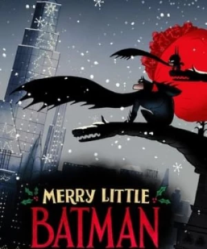 Người Dơi Nhỏ Vui Vẻ (Merry Little Batman) [2023]