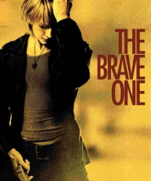 Người dũng cảm (The Brave One) [2006]