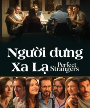 Người Dưng Xa Lạ (Perfect Strangers) [2016]