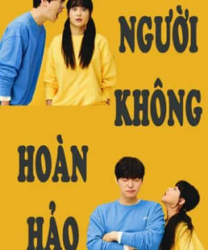 Người Không Hoàn Hảo (Love with Flaws) [2019]