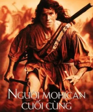 Người Mohican Cuối Cùng (The Last of the Mohicans) [1992]