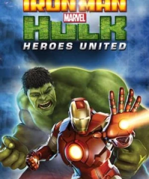 Người Sắt Và Người Khổng Lồ Xanh: Liên Minh Anh Hùng (Iron Man And Hulk: Heroes United) [2013]