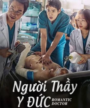 Người Thầy Y Đức (Dr. Romantic) [2016]