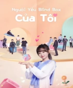 Người Yêu Blind Box Của Tôi (Limited 72 Hours of Love) [2024]