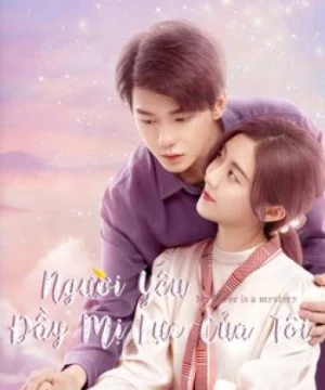 Người Yêu Đầy Mị Lực Của Tôi (My Lover Is a Mystery) [2021]