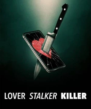 Người yêu, kẻ rình mò, sát nhân (Lover, Stalker, Killer) [2024]