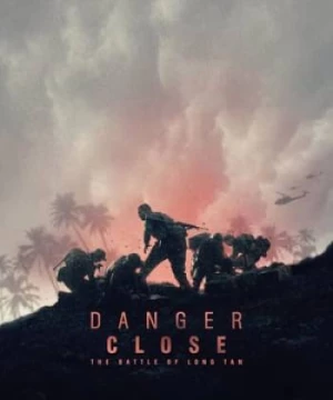 Nguy Hiểm Cận Kề Trận Đánh Long Tân (Danger Close The Battle Of Long Tan) [2019]