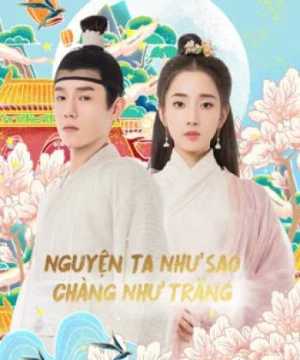 Nguyện Ta Như Sao Chàng Như Trăng (Oops！The King is in Love) [2020]