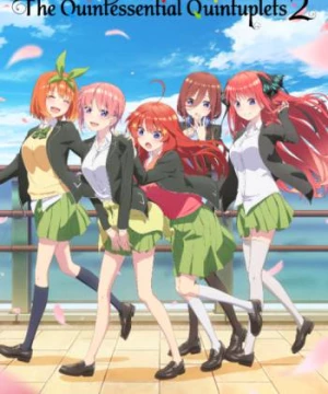 Nhà Có Năm Nàng Dâu (5-toubun no Hanayome ∬, The Quintessential Quintuplets: Season 2) [2021]