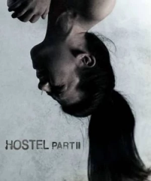 Nhà Trọ Chết Chóc 2 (Hostel: Part II) [2007]