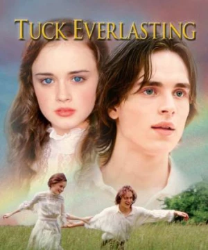 Nhà Tuck bất tử (Tuck Everlasting) [2002]