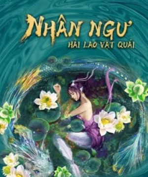 Nhân Ngư: Hải Lao Vật Quái (Mermaid Hospital) [2021]