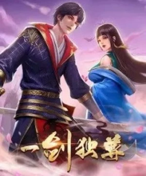 Nhất Kiếm Độc Tôn (One Sword Sovereign, Yi Jian Du Zun) [2022]