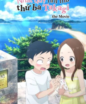 Nhất Quỷ Nhì Ma, Thứ Ba Takagi - Movie (劇場版 からかい上手の高木さん) [2023]