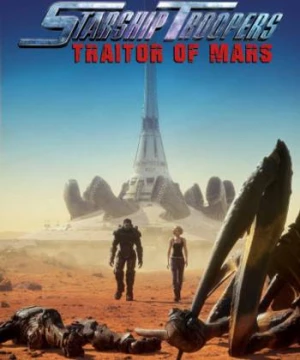 Nhện Khổng Lồ: Kẻ Phản Bội Sao Hỏa (Starship Troopers: Traitor Of Mars) [2017]