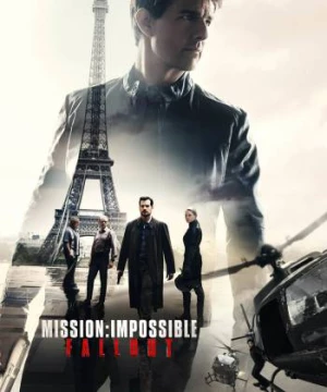 Nhiệm Vụ Bất Khả Thi: Sụp Đổ (Mission: Impossible - Fallout) [2018]