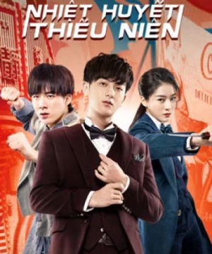 Nhiệt Huyết Thiếu Niên (Hot-blooded Youth) [2019]