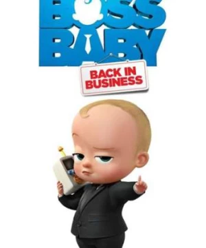 Nhóc trùm: Đi làm lại (Phần 2) (The Boss Baby: Back in Business (Season 2)) [2018]