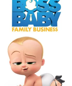 Nhóc Trùm: Nối Nghiệp Gia Đình (The Boss Baby: Family Business) [2021]