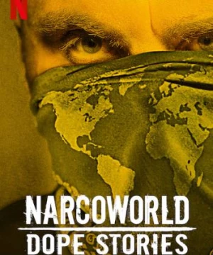 Những câu chuyện về thế giới thuốc phiện (Narcoworld: Dope Stories) [2019]