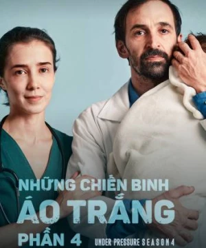 Những Chiến Binh Áo Trắng (Phần 4) (Under Pressure (Season 4)) [2021]