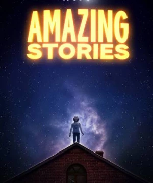 Những Chuyện Ly Kỳ (Amazing Stories) [2020]