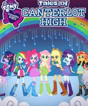 Những cô gái Equestria: Câu chuyện trường trung học Canterlot (Equestria Girls: Tales of Canterlot High) [2017]