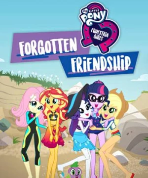 Những Cô Gái Equestria: Tình Bạn Bị Lãng Quên (My Little Pony: Equestria Girls - Forgotten Friendship) [2018]