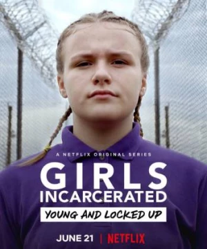 Những cô gái sau song sắt (Phần 2) (Girls Incarcerated (Season 2)) [2019]