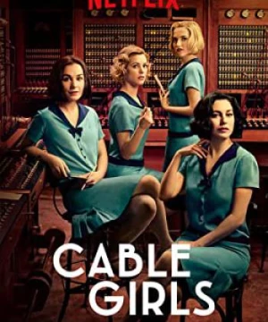 Những cô gái trực tổng đài (Phần 1) (Cable Girls (Season 1)) [2017]