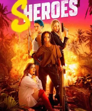 Những Cô Nàng Hành Động (Sheroes) [2023]