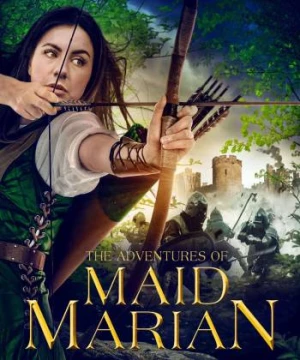 Những Cuộc Phiêu Lưu Của Maid Marian (The Adventures of Maid Marian) [2022]