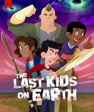 Những đứa trẻ cuối cùng trên Trái Đất (Phần 1) (The Last Kids on Earth (Season 1)) [2019]