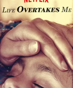 Những đứa trẻ từ bỏ cuộc sống (Life Overtakes Me) [2019]